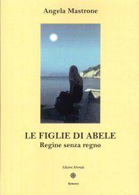 Le Figlie di Abele. Regine senza regno