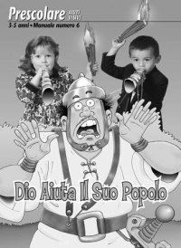 Dio aiuta il suo popolo. Vol. 6: Aiuti visivi. Prescolare 3-5 anni