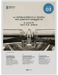 La rivelazione e la Bibbia nel pensiero evangelico. Vol. 3