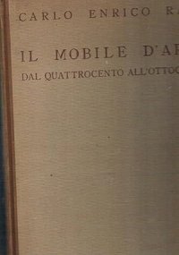 Il mobile d'arte dal Quattrocento all'Ottocento. Italia, Francia, Germania, Austria, Inghilterra, America del Nord.