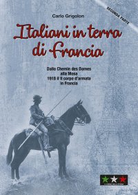 Italiani in Terra di Francia. Dallo chemin des dames alla mosa 1918 il II corpo d'armata in francia