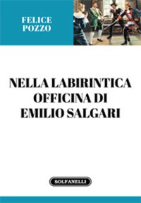 Nella labirintica officina di Emilio Salgari