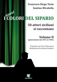 I nuovi colori del sipario. 50 attori siciliani si raccontano. Vol. 2