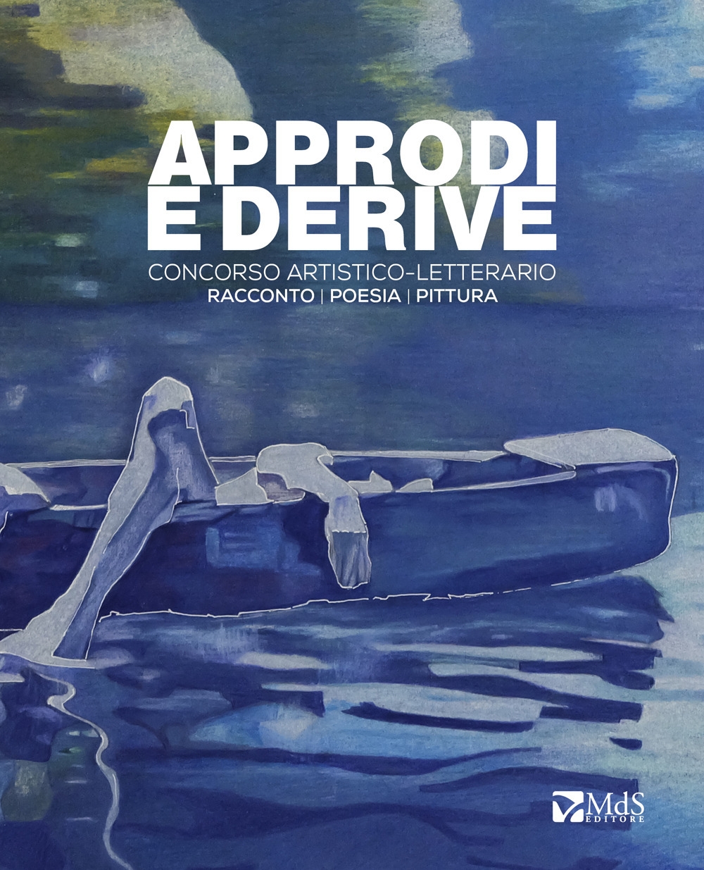 Approdi e derive. Concorso Artistico-Letterario