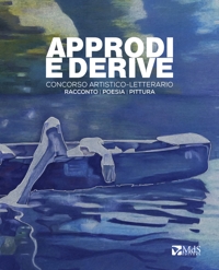 Approdi e derive. Concorso Artistico-Letterario