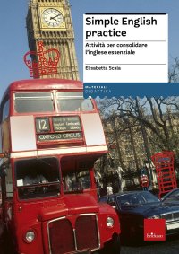 Simple english practice. Attività per consolidare l'inglese essenziale. Nuova ediz