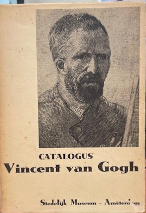 Catalogus Vincent Van Gogh. Werken uit de verzameling van ir. V. W. van Gogh, in bruikleen afgestaan aan de Gemeente Amsterdam. Samengesteld door W. Steenhoff.