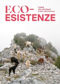 Eco-esistenze, forme del naturale e dell'artificiale