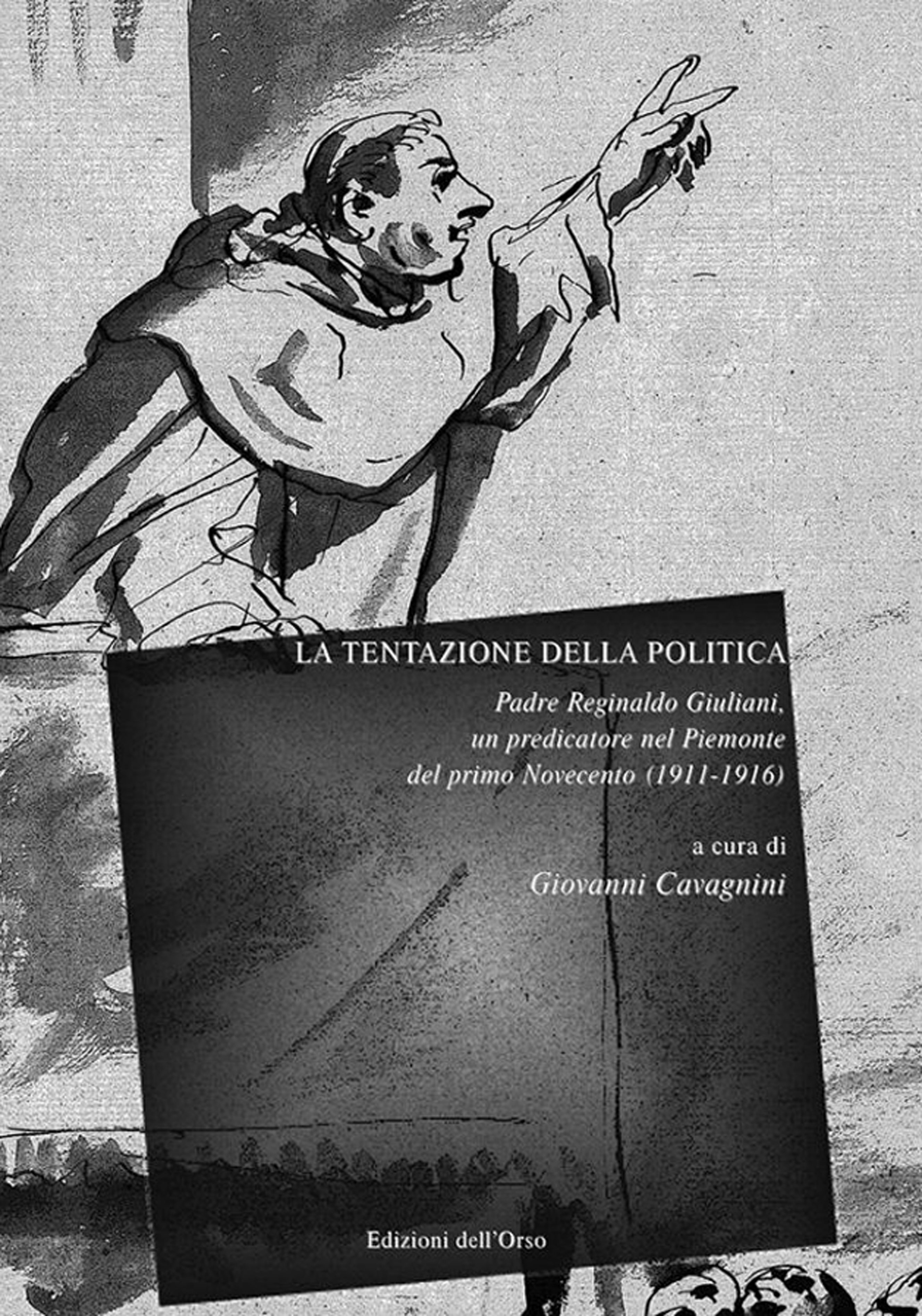La tentazione della politica. Padre Reginaldo Giuliani, un predicatore nel Piemonte del primo Novecento (1911-1916)