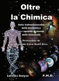 Oltre la chimica. Dalla tridimensionalità della biochimica uno sguardo al mondo della Coscienza