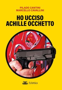 Ho ucciso  Achille Occhetto