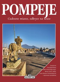 Pompeje. Cudowne miasto, odkryte na nowo