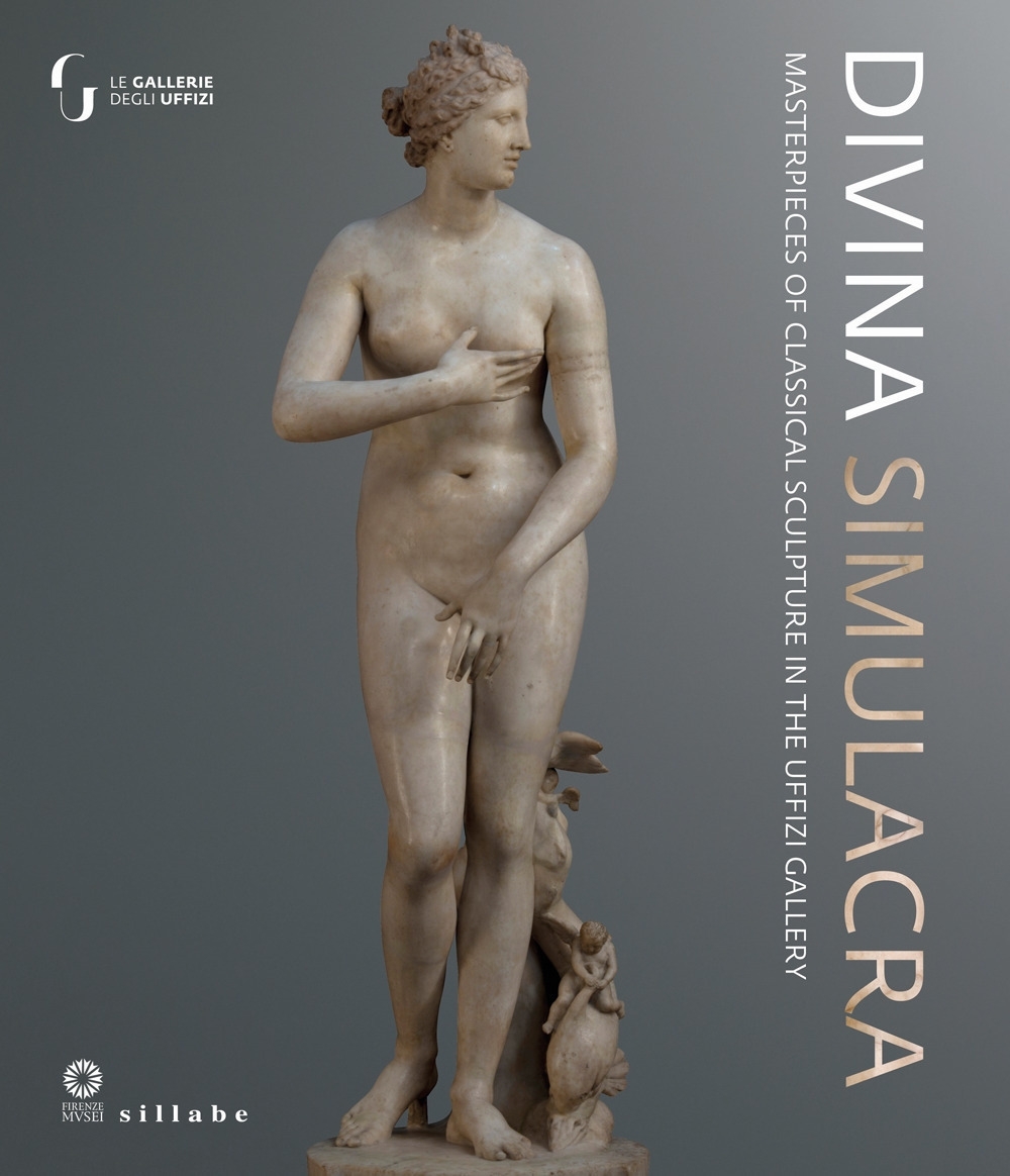 Divina Simulacra. Masterpieces of Classical Sculpture in the Uffizi Gallery