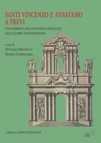 Santi Vincenzo e Anastasio a Trevi. Una chiesa romana tra papato e glorie francesi
