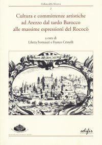 Cultura e committenze artistiche ad Arezzo dal tardo Barocco