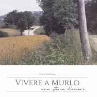 Vivere a Murlo. Una storia d'amore