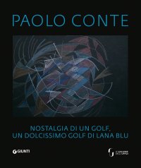 Paolo Conte. Nostalgia di un golf, un dolcissimo golf di lana blu.