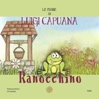 Ranocchino. Le fiabe di Luigi Capuana. Nuova ediz