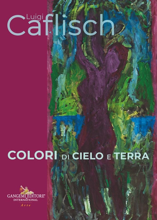 Luigi Caflisch. Colori di cielo e terra