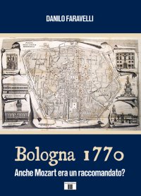 Bologna 1770. Anche Mozart era un raccomandato?