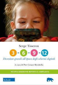 3-6-9-12. Diventare grandi all'epoca degli schermi digitali. Nuova ediz