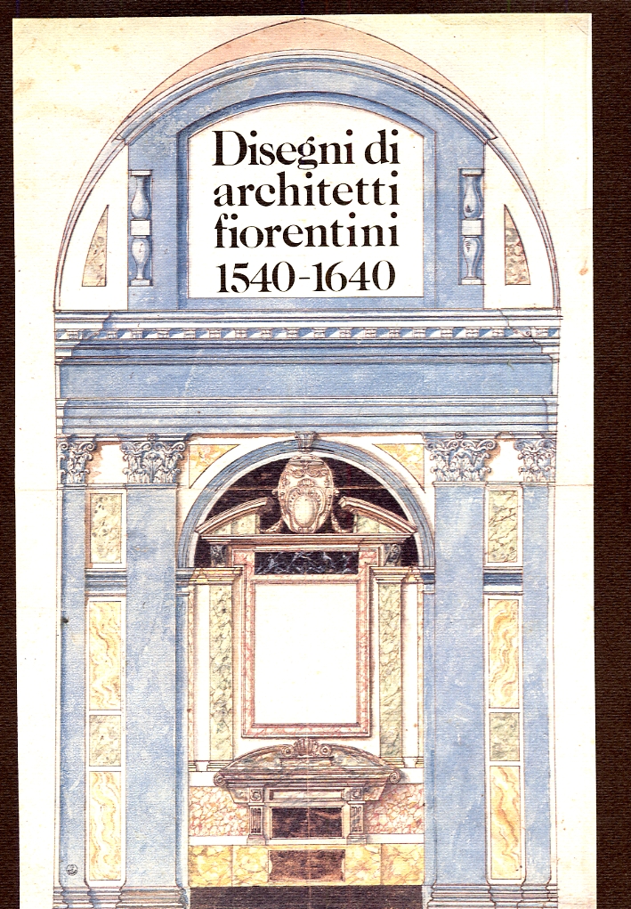 Disegni di architetti fiorentini, 1540-1640