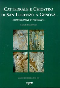 Cattedrale e chiostro di San Lorenzo a Genova. Conoscenza e restauro