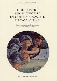 Due quadri del Botticelli eseguiti per nascite in casa Medici. Nuova interpretazione della "Primavera" e della "Nascita di Venere"