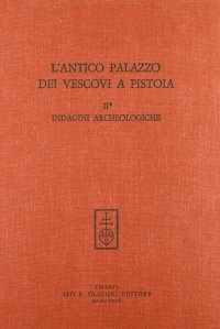 L'antico Palazzo dei Vescovi a Pistoia. II.1. Indagini archeologiche