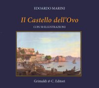 Il Castel dell'Ovo. Con cinquanta riproduzioni di antiche stampe