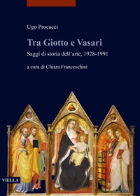 Tra Giotto e Vasari. Saggi di storia dell'arte, 1928-19