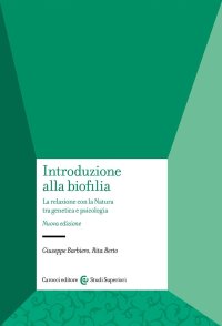 Introduzione alla biofilia. La relazione con la natura tra genetica e psicologia. Nuova ediz
