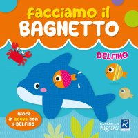 Delfino. Facciamo il bagnetto