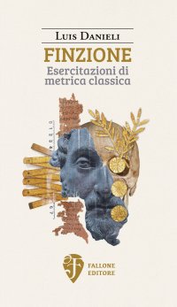Finzione. Esercitazioni di metrica classica