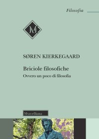 Briciole filosofiche. Ovvero un poco di filosofia. Nuova ediz