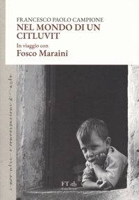 Nel mondo di un citluvit. In viaggio con Fosco Maraini