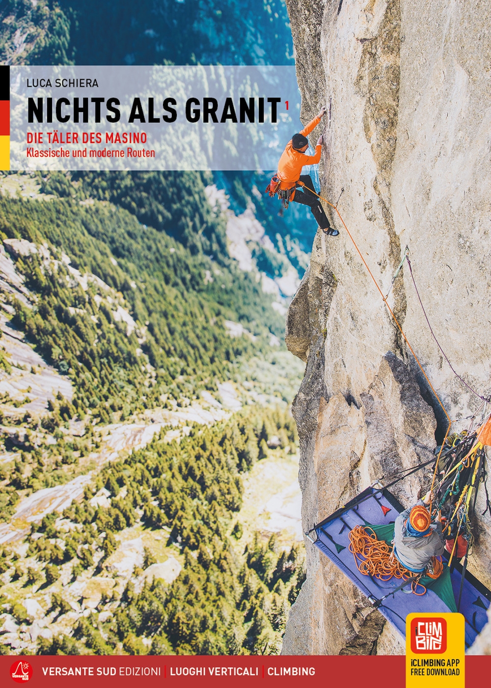 Solo granito. Vol. 1: Valli del Masino. Arrampicate classiche e moderne