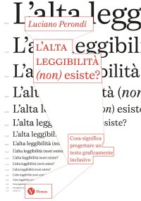 L'alta leggibilità (non) esiste? Cosa significa progettare un