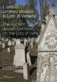 L'antico cimitero ebraico al Lido di Venezia. The ancient Jewish Cemetery on the Lido of Venice