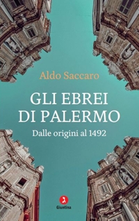 Gli ebrei di Palermo. Dalle origini al 1492. Nuova ediz