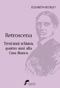 Retroscena. Trent'anni schiava, quattro anni alla Casa Bianca
