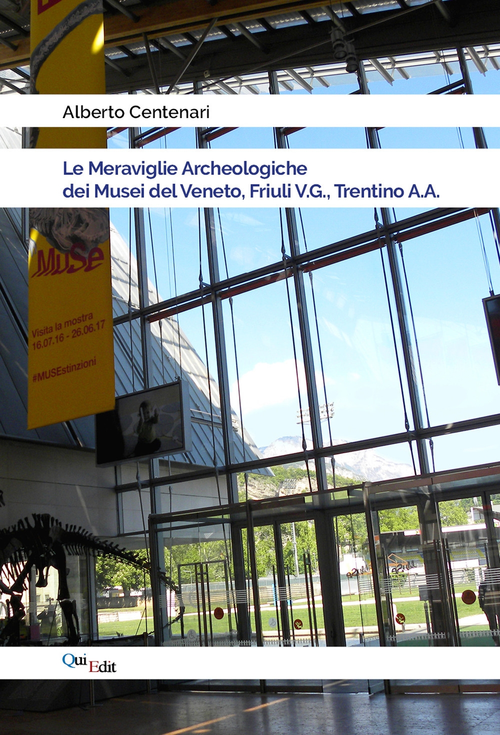 Le meraviglie Archeologiche dei Musei del Veneto, Friuli V.G., Trentino A.A.