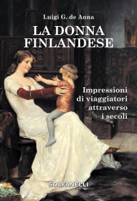 La donna finlandese. Impressioni di viaggiatori attraverso i secoli