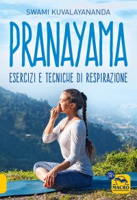 Pranayama. Esercizi e tecniche di respirazione. Nuova ediz