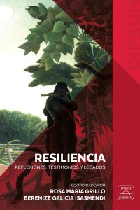 Resiliencia. Reflexiones, testimonios y legados. Nuova ediz