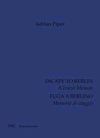 Escape to Berlin. A Travel Memoir. Fuga a Berlino. Memorie di viaggio