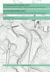 Il paesaggio edificato. Adattamenti, imprevisti, strategie e soluzioni costruttive nel mondo antico