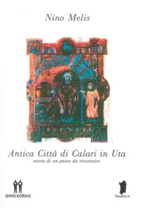 Antica Citta' di Calari in Uta. Storia di un paese da ricostruire
