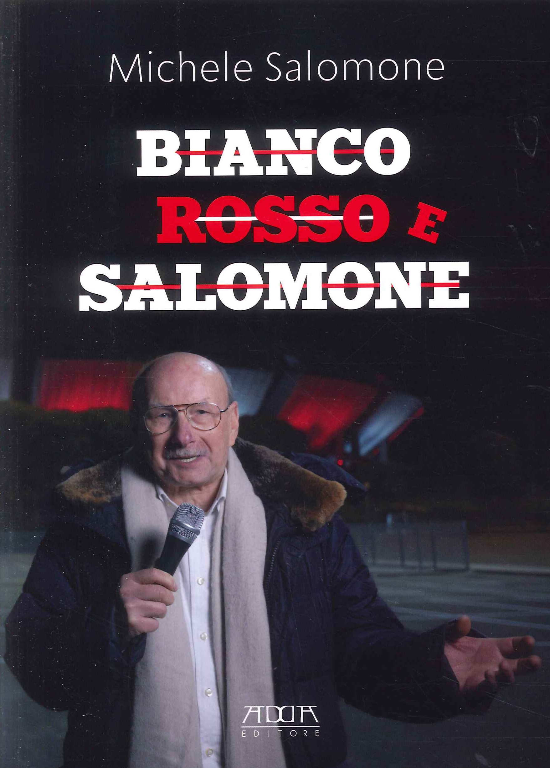 Bianco rosso e Salomone. Personaggi, fatti, storie, aneddoti e verità poco conosciute raccontate senza veli