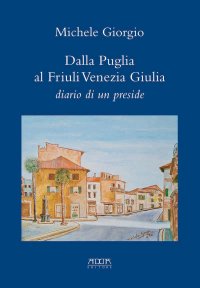 Dalla Puglia al Friuli Venezia Giulia. Diario di un preside